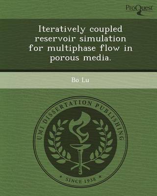 Book cover for Iteratively Coupled Reservoir Simulation for Multiphase Flow in Porous Media