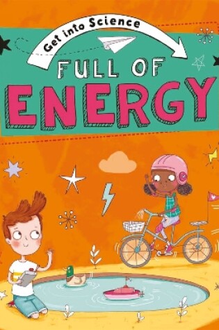 Cover of Get Into Science: Full of Energy