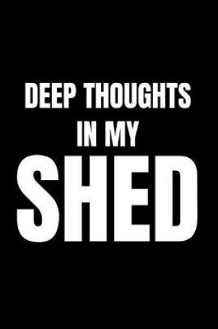 Cover of Deep Thoughts in My Shed