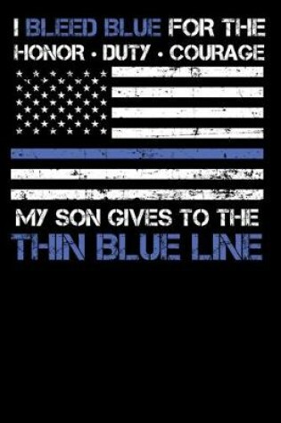 Cover of I Bleed Blue for the honor, duty, courage my Son gives to the Thin Blue Line