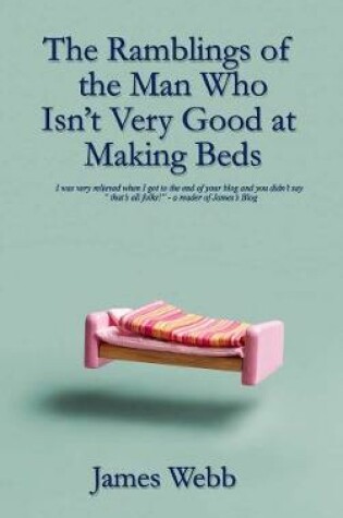 Cover of The Ramblings of the Man Who Isn't Very Good at Making Beds