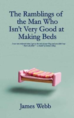 Book cover for The Ramblings of the Man Who Isn't Very Good at Making Beds