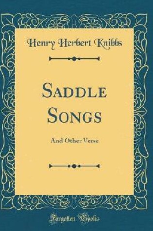 Cover of Saddle Songs: And Other Verse (Classic Reprint)