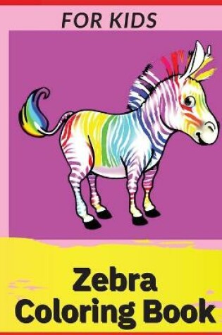 Cover of Zebra Coloring Book For Kids