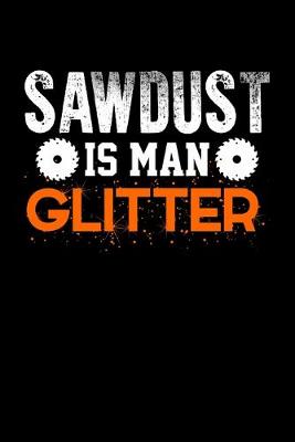 Book cover for Sawdust Is Man Glitter