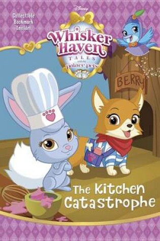 Cover of The Kitchen Catastrophe (Disney Palace Pets: Whisker Haven Tales)