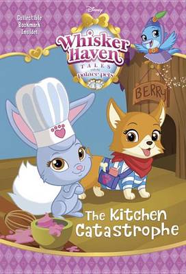 Book cover for The Kitchen Catastrophe (Disney Palace Pets: Whisker Haven Tales)