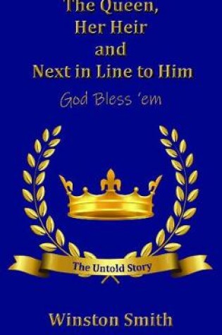 Cover of The Queen, Her Heir and Next in Line to Him, God Bless 'em