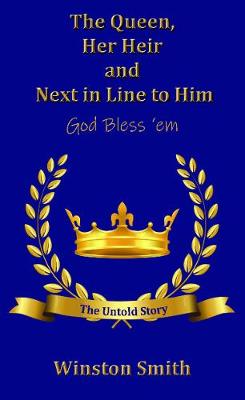 Book cover for The Queen, Her Heir and Next in Line to Him, God Bless 'em