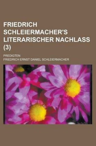 Cover of Friedrich Schleiermacher's Literarischer Nachlass; Predigten (3)