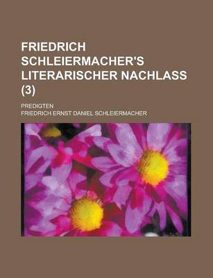 Book cover for Friedrich Schleiermacher's Literarischer Nachlass; Predigten (3)