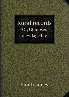 Book cover for Rural records Or, Glimpses of village life