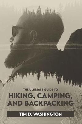 Book cover for The Ultimate Guide to Hiking, Camping, and Backpacking