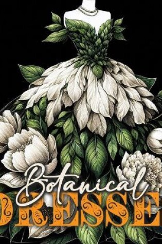 Cover of Botanical Dresses Coloring Book for Adults