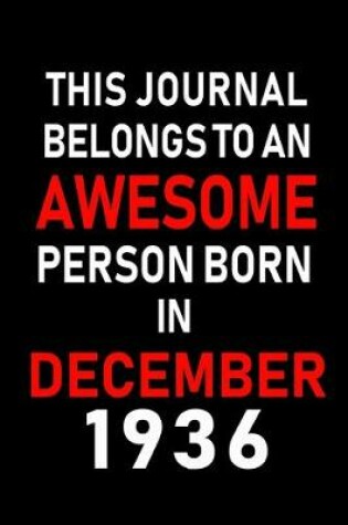 Cover of This Journal belongs to an Awesome Person Born in December 1936