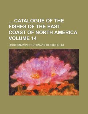 Book cover for Catalogue of the Fishes of the East Coast of North America Volume 14