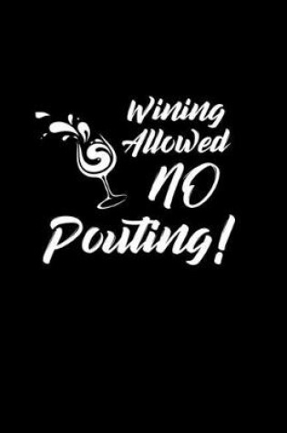 Cover of Wining allowed.. No pouting!