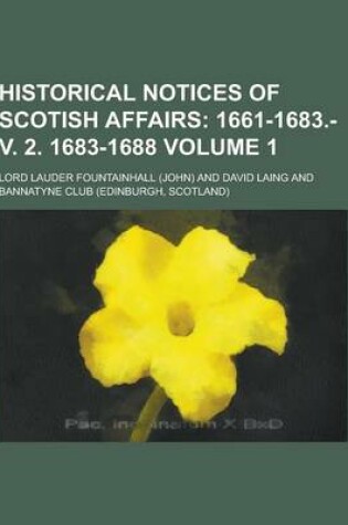 Cover of Historical Notices of Scotish Affairs Volume 1