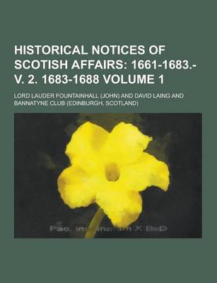 Book cover for Historical Notices of Scotish Affairs Volume 1