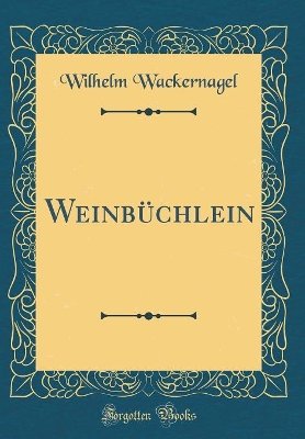 Book cover for Weinbüchlein (Classic Reprint)