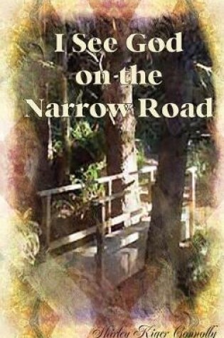 Cover of I See God on That Narrow Road