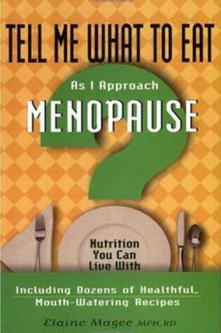 Cover of Tell Me What to Eat as I Approach the Menopause