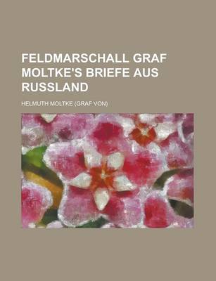 Book cover for Feldmarschall Graf Moltke's Briefe Aus Russland