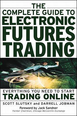 Book cover for The Complete Guide to Electronic Trading Futures: Everything You Need to Kow to Start Trading Online