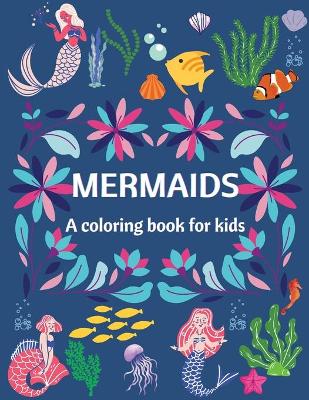 Book cover for Mermaids - A Coloring Book for Kids - Ages 4-8, Amazing and Cute Coloring Pages for Girls and Boys