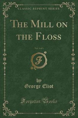 Book cover for The Mill on the Floss, Vol. 3 of 3 (Classic Reprint)