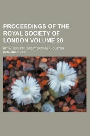 Cover of Proceedings of the Royal Society of London Volume 20