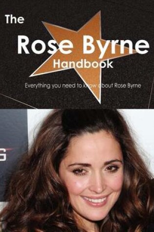 Cover of The Rose Byrne Handbook - Everything You Need to Know about Rose Byrne