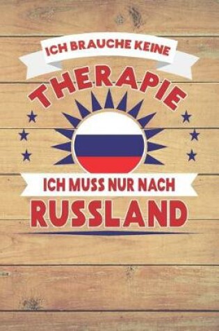 Cover of Ich Brauche Keine Therapie Ich Muss Nur Nach Russland