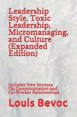 Cover of Leadership Style, Toxic Leadership, Micromanaging, and Culture (Expanded Edition)