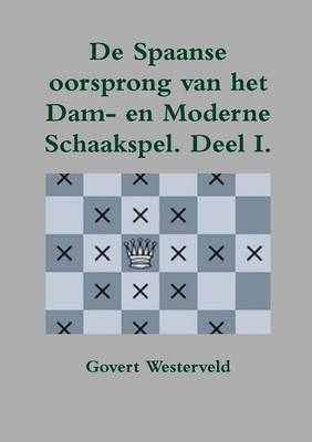 Book cover for De Spaanse oorsprong van het Dam- en moderne Schaakspel