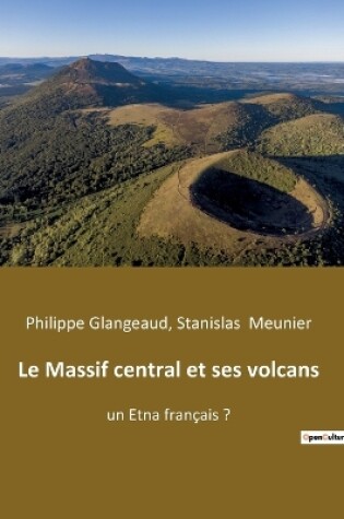 Cover of Le Massif central et ses volcans