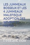 Book cover for Les Jummeaux Bosseux Et Les 4 Jummeaux Malefisque Adoption Des Neveux Et Nierce