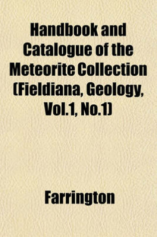 Cover of Handbook and Catalogue of the Meteorite Collection (Fieldiana, Geology, Vol.1, No.1)