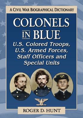 Book cover for Colonels in Blue-U.S. Colored Troops, U.S. Armed Forces, Staff Officers and Special Units