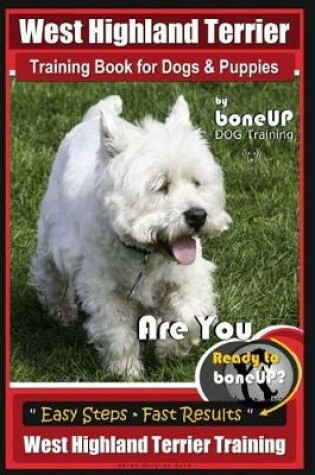 Cover of West Highland Terrier Training Book for Dogs and Puppies by Bone Up Dog Training