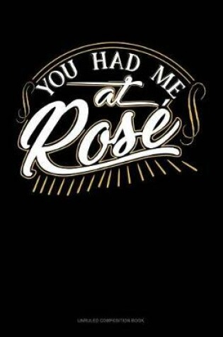 Cover of You Had Me at Rose