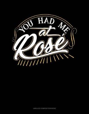 Cover of You Had Me at Rose