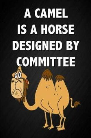 Cover of A Camel Is a Horse Designed by Committee