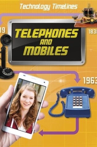 Cover of Technology Timelines: Telephones and Mobiles