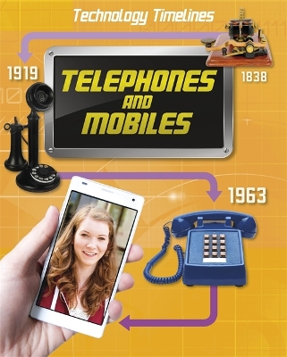 Cover of Technology Timelines: Telephones and Mobiles