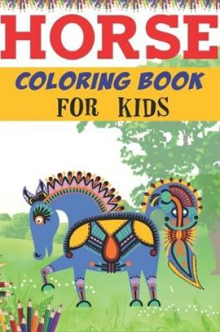 Cover of Horse Coloring Book For Kids