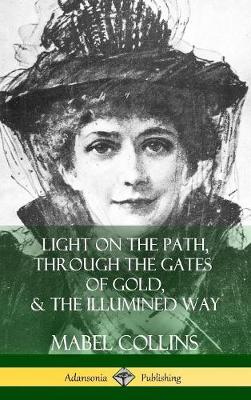 Book cover for Light on the Path, Through the Gates of Gold & The Illumined Way (Hardcover)