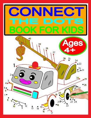 Book cover for CONNECT THE DOTS BOOK FOR KIDS Ages 4+