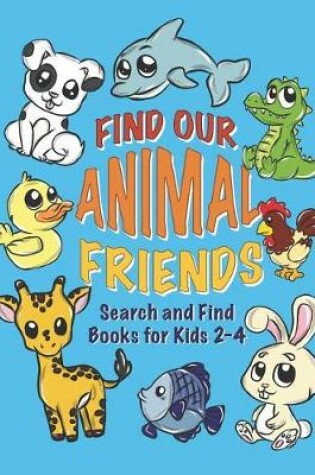 Cover of Find Our Animal Friends