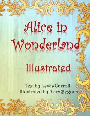 Book cover for Alice in Wonderland Illustrated